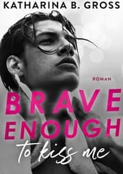 Cover von Brave enough to kiss me