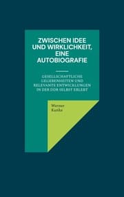 Cover von Zwischen Idee und Wirklichkeit, eine Autobiografie