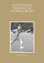 Cover von Athletische Rekorde im Fußballsport