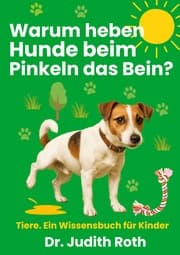 Cover von Warum heben Hunde beim Pinkeln das Bein?
