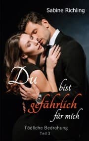 Cover von Du bist gefährlich für mich - Tödliche Bedrohung Teil 3 von 4