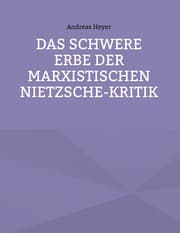 Cover von Das schwere Erbe der marxistischen Nietzsche-Kritik
