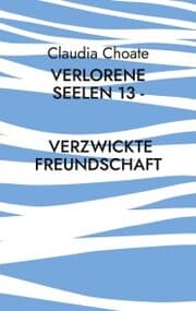 Cover von Verlorene Seelen 13 - Verzwickte Freundschaft