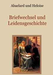 Cover von Abaelard und Heloise - Briefwechsel und Leidensgeschichte
