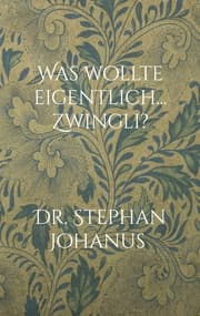 Cover von Was wollte eigentlich... Zwingli?