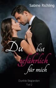 Cover von Du bist gefährlich für mich - Dunkle Begierden Teil 2 von 4