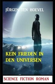 Cover von Kein Frieden in den Universen: Science Fiction Roman