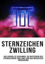 Cover von Sternzeichen Zwilling - Das Enthüllte Geheimnis: Die Mysterien des Sternzeichens Zwillinge und das Wissen des Universums