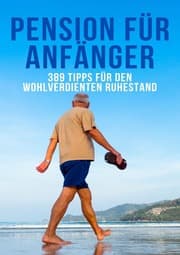 Cover von Pension für Anfänger- 389 Tipps für den wohlverdienten Ruhestand