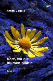 Cover von Dort, wo die Blumen blüh'n Band I
