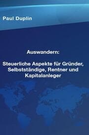 Cover von Auswandern Steuerliche Aspekte und Ratschläge für Selbstständige, Rentner und Kapitalanleger