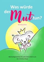 Cover von Was würde der Mut tun? Mit MauseFine