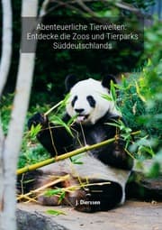 Cover von Abenteuerliche Tierwelten: Entdecke die Zoos und Tierparks Süddeutschlands J.