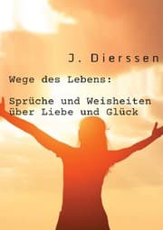 Cover von Wege des Lebens: Sprüche und Weisheiten über Liebe und Glück