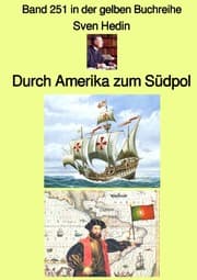 Cover von Durch Amerika zum Südpol - Band 251 in der gelben Buchreihe - Farbe- bei Jürgen Ruszkowski