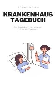 Cover von Liebevolles Tagebuch für den Krankenhaus Alltag, Schnelle Heilung, weniger Schmerzen
