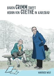 Cover von Goethe und Grimm hätten sich in Karlsbad und Teplitz treffen können