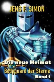 Cover von Die neue Heimat (Bodyguard der Sterne 1)