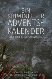 Cover von Ein krimineller Adventskalender - Der tote Lebkuchenmann: 24 kurze Krimis zum Fest