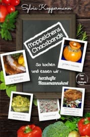 Cover von Moppelchens Chaosbande - So kochen und essen wir: herzhafte Hausmannskost