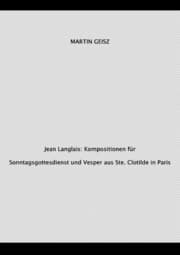 Cover von Jean Langlais: Orgelkompositionen für Gottesdienste aus Ste. Clotilde in Paris