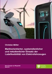 Cover von Marktorientierter, systemdienlicher und netzdienlicher Einsatz der Ladeflexibilität von Elektrofahrzeugen