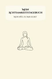 Cover von Achtsamkeitstagebuch - Ein täglicher Begleiter für bewusstes Leben, dein Dankbarkeitstagebuch