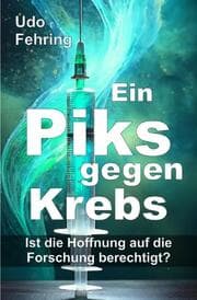 Cover von Ein Piks gegen Krebs - Ist die Hoffnung auf die Forschung berechtigt ?