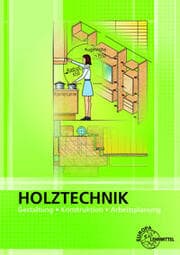 Cover von Holztechnik Gestaltung, Konstruktion und Arbeitsplanung