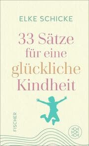 Cover von 33 Sätze für eine glückliche Kindheit