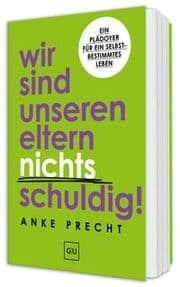 Cover von Wir sind unseren Eltern nichts schuldig!