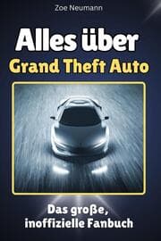 Cover von Alles über Grand Theft Auto - Komplett in Farbe