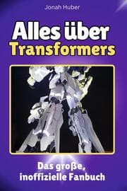 Cover von Alles über Transformers - Komplett in Farbe