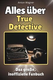 Cover von Alles über True Detective - Komplett in Farbe