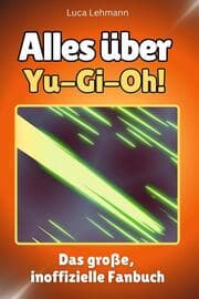 Cover von Alles über Yu-Gi-Oh! - Komplett in Farbe