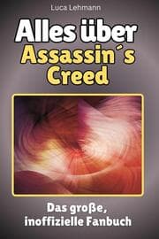 Cover von Alles über Assassin's Creed - Komplett in Farbe