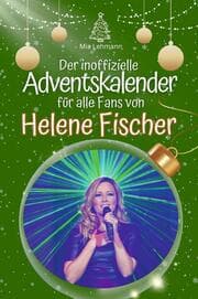 Cover von Der inoffizielle Adventskalender für alle Fans von Helene Fischer