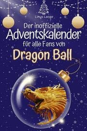 Cover von Der inoffizielle Adventskalender für alle Fans von Dragon Ball