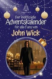 Cover von Der inoffizielle Adventskalender für alle Fans von John Wick