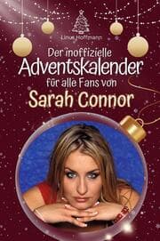 Cover von Der inoffizielle Adventskalender für alle Fans von Sarah Connor