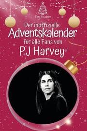 Cover von Der inoffizielle Adventskalender für alle Fans von PJ Harvey