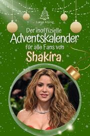 Cover von Der inoffizielle Adventskalender für alle Fans von Shakira