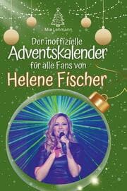 Cover von Der inoffizielle Adventskalender für alle Fans von Helene Fischer