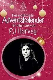 Cover von Der inoffizielle Adventskalender für alle Fans von PJ Harvey