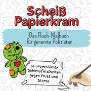Cover von Scheiß Papierkram - 36 unverblümte Schimpfmalseiten gegen Frust und Stress