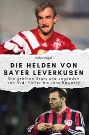 Cover von Die Helden von Bayer Leverkusen - Das perfekte Geschenk für Männer und Frauen zu Weihnachten und Geburtstag