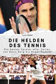 Cover von Die Helden des Tennis - Das perfekte Geschenk für Männer und Frauen zu Weihnachten und Geburtstag