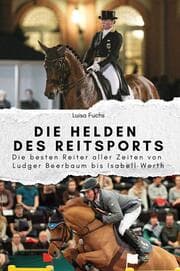 Cover von Die Helden des Reitsports - Das perfekte Geschenk für Männer und Frauen zu Weihnachten und Geburtstag