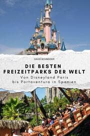 Cover von Die besten Freizeitparks der Welt - Das perfekte Geschenk für Männer und Frauen zu Weihnachten und Geburtstag