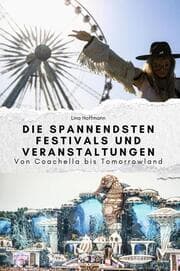 Cover von Die spannendsten Festivals und Veranstaltungen - Das perfekte Geschenk für Männer und Frauen zu Weihnachten und Geburtstag